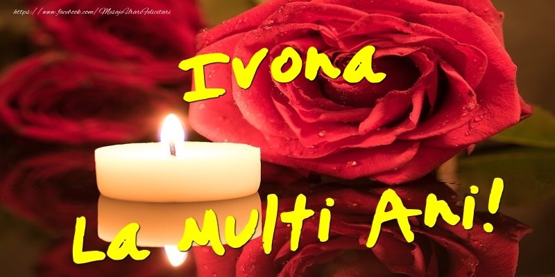Felicitari de Ziua Numelui - Flori & Trandafiri | Ivona La Multi Ani!