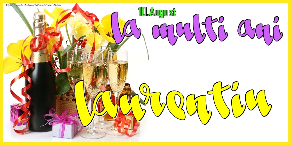  Felicitari de Ziua Numelui - Flori & Sampanie | 10.August - La mulți ani Laurentiu! -