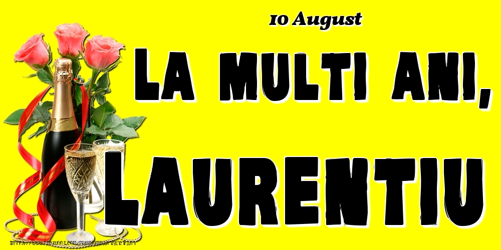  Felicitari de Ziua Numelui - Sampanie & Trandafiri | 10 August -La  mulți ani Laurentiu!