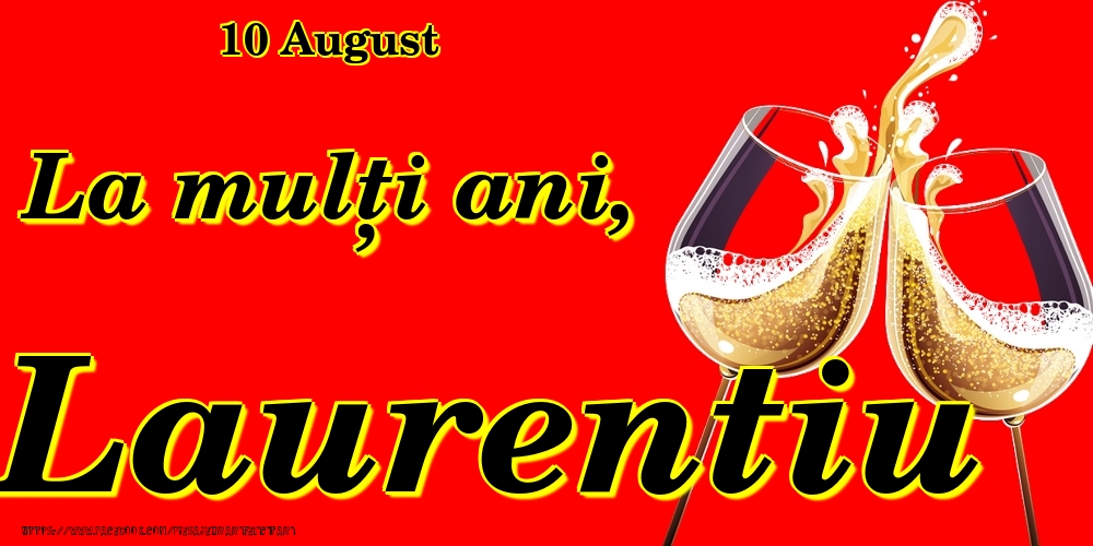  Felicitari de Ziua Numelui - Sampanie | 10 August -La  mulți ani Laurentiu!