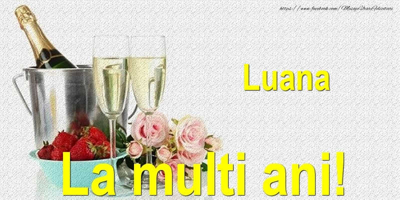 Felicitari de Ziua Numelui - Sampanie | Luana La multi ani!