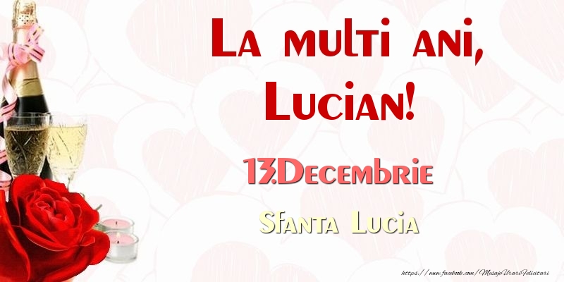  Felicitari de Ziua Numelui - Sampanie & Trandafiri | La multi ani, Lucian! 13.Decembrie Sfanta Lucia