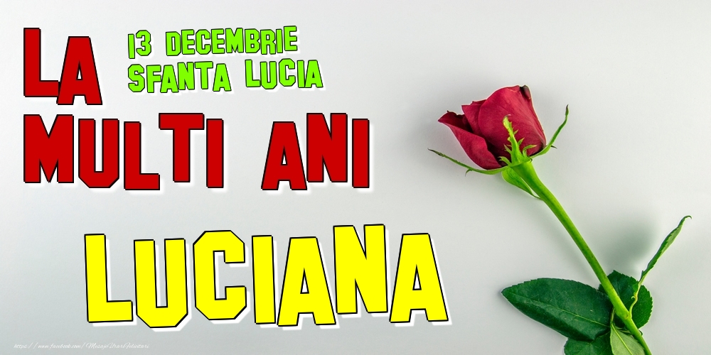 Felicitari de Ziua Numelui - Trandafiri | 13 Decembrie - Sfanta Lucia -  La mulți ani Luciana!