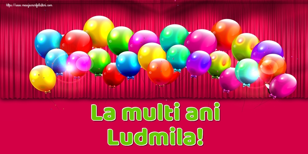Felicitari de Ziua Numelui - La multi ani Ludmila!