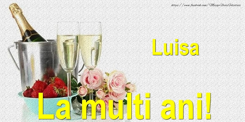  Felicitari de Ziua Numelui - Sampanie | Luisa La multi ani!