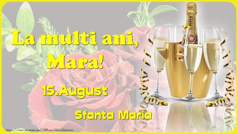  Felicitari de Ziua Numelui - Sampanie & Trandafiri | La multi ani, Mara! 15.August - Sfanta Maria