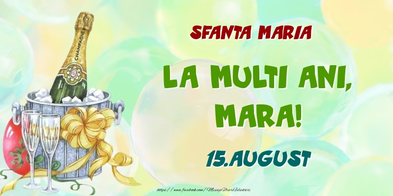 Ziua Numelui Sfanta Maria La multi ani, Mara! 15.August