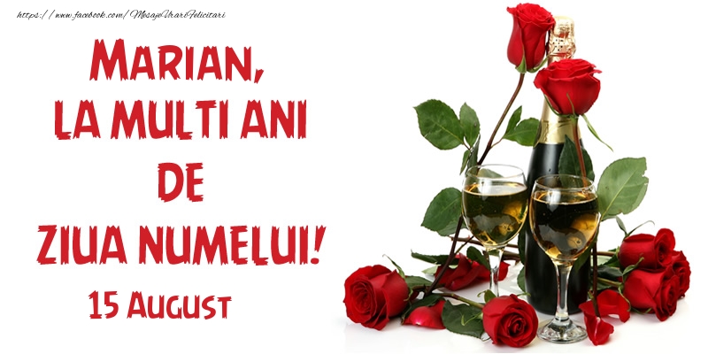  Felicitari de Ziua Numelui - Sampanie & Trandafiri | Marian, la multi ani de ziua numelui! 15 August