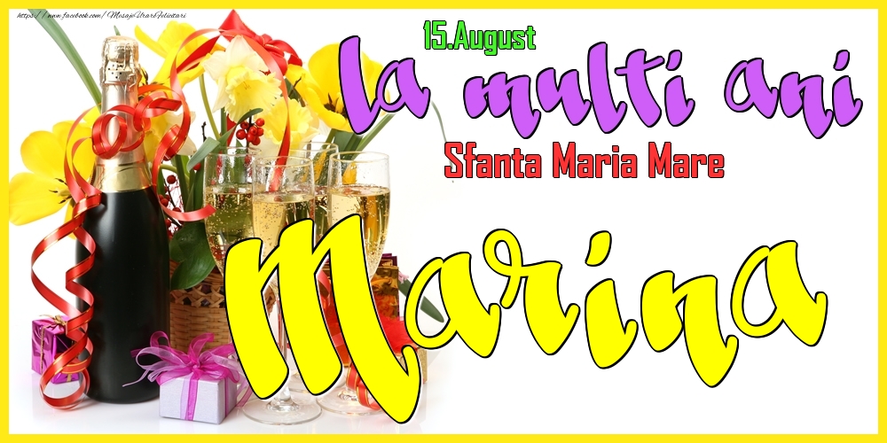  Felicitari de Ziua Numelui - Flori & Sampanie | 15.August - La mulți ani Marina! - Sfanta Maria Mare