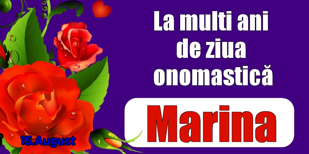  Felicitari de Ziua Numelui - Trandafiri | 15.August - La mulți ani de ziua onomastică Marina!