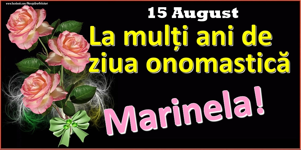  Felicitari de Ziua Numelui - Trandafiri | La mulți ani de ziua onomastică Marinela! - 15 August