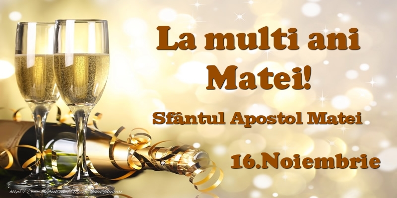 Felicitari de Ziua Numelui - 16.Noiembrie Sfântul Apostol Matei La multi ani, Matei!
