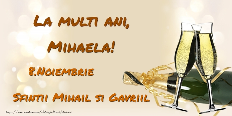  Felicitari de Ziua Numelui - Sampanie | La multi ani, Mihaela! 8.Noiembrie - Sfintii Mihail si Gavriil