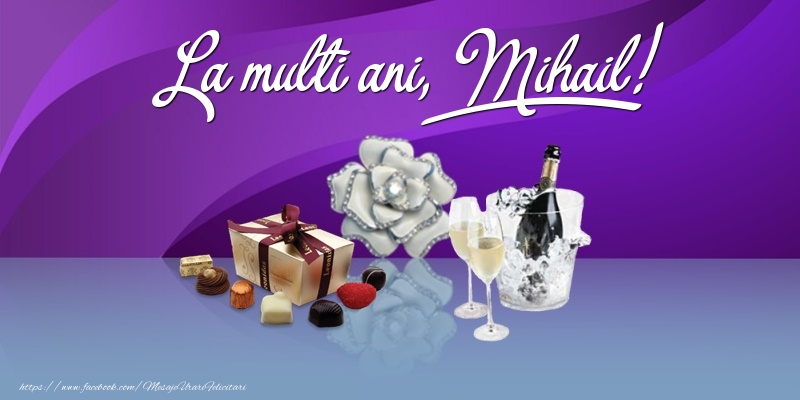 Felicitari de Ziua Numelui - Cadou & Sampanie | La multi ani, Mihail!