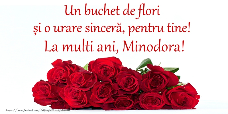  Felicitari de Ziua Numelui -  Un buchet de flori si o urare sincera, pentru tine! La multi ani, Minodora!