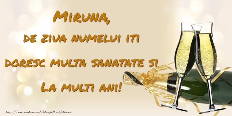  Felicitari de Ziua Numelui - Sampanie | Miruna, de ziua numelui iti doresc multa sanatate si La multi ani!