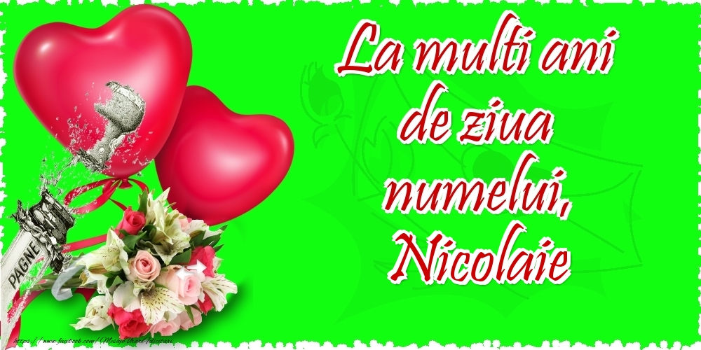  Felicitari de Ziua Numelui - ❤️❤️❤️ Flori & Inimioare & Sampanie | La multi ani de ziua numelui, Nicolaie
