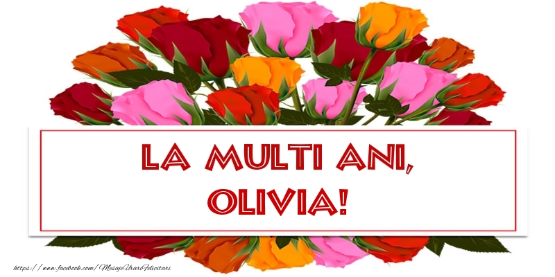  Felicitari de Ziua Numelui - Trandafiri | La multi ani, Olivia!