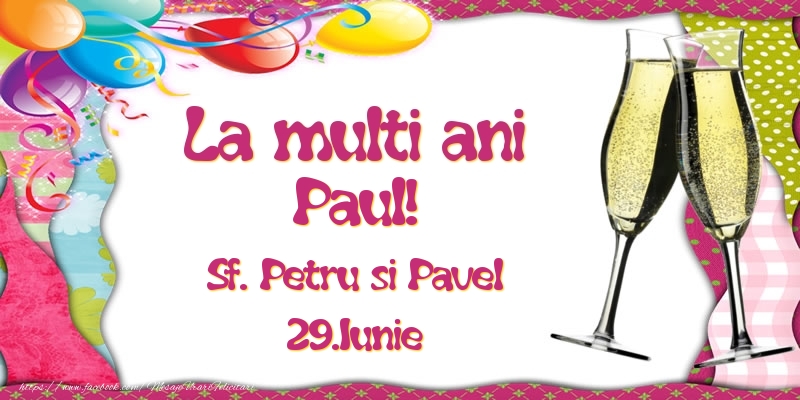  Felicitari de Ziua Numelui - Baloane & Sampanie | La multi ani, Paul! Sf. Petru si Pavel - 29.Iunie