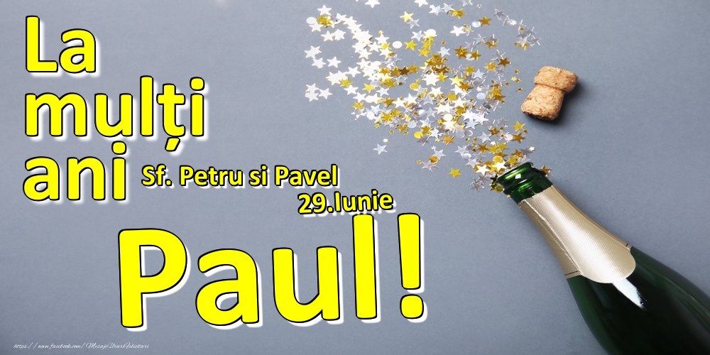  Felicitari de Ziua Numelui - Sampanie | 29.Iunie - La mulți ani Paul!  - Sf. Petru si Pavel
