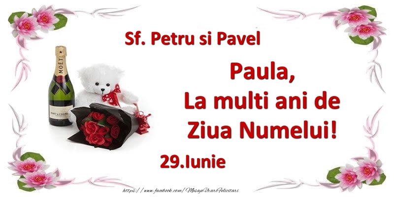 Felicitari de Ziua Numelui - Flori & Sampanie & Ursuleti | Paula, la multi ani de ziua numelui! 29.Iunie Sf. Petru si Pavel