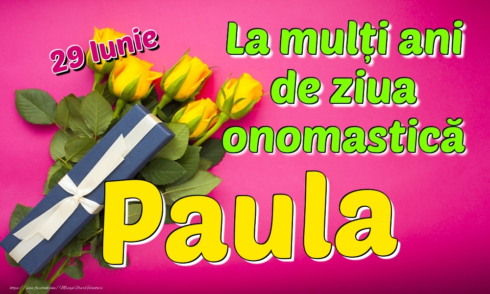  Felicitari de Ziua Numelui - Trandafiri | 29 Iunie - La mulți ani de ziua onomastică Paula