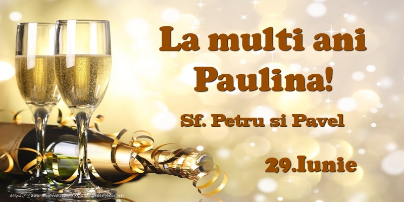 Ziua Numelui 29.Iunie Sf. Petru si Pavel La multi ani, Paulina!
