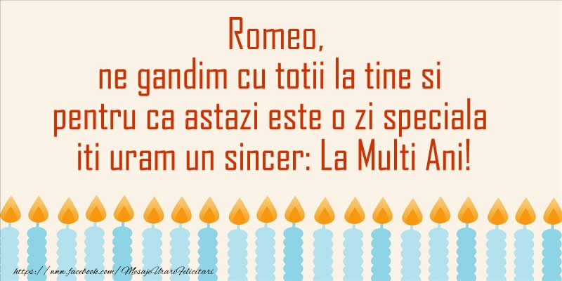  Felicitari de Ziua Numelui - Lumanari | Romeo, ne gandim cu totii la tine si pentru ca astazi este o zi speciala iti uram un sincer La Multi Ani!