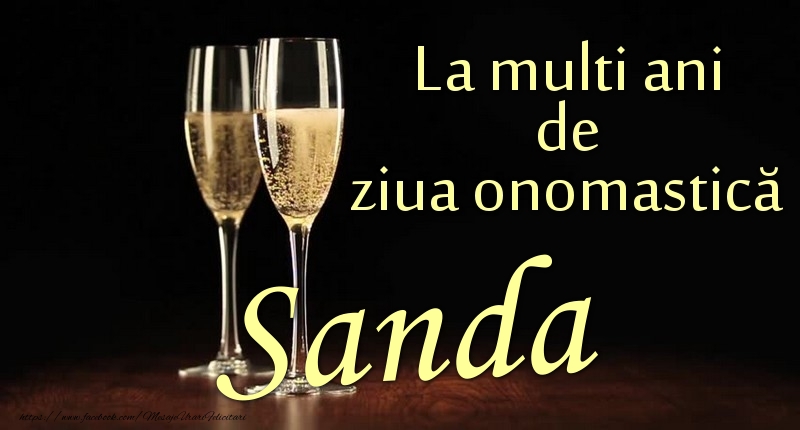  Felicitari de Ziua Numelui - Sampanie | La multi ani de ziua onomastică Sanda