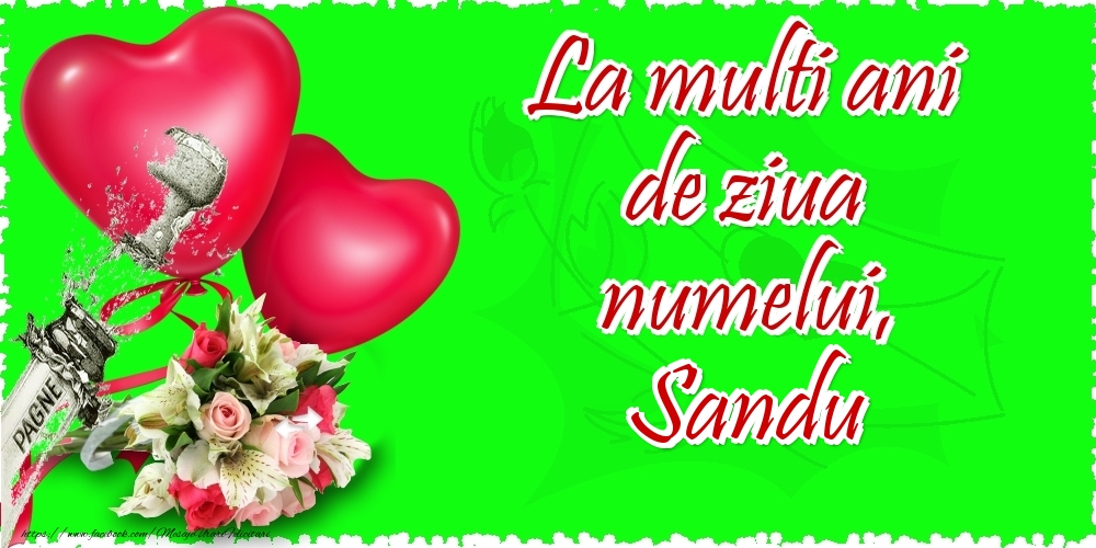  Felicitari de Ziua Numelui - ❤️❤️❤️ Flori & Inimioare & Sampanie | La multi ani de ziua numelui, Sandu