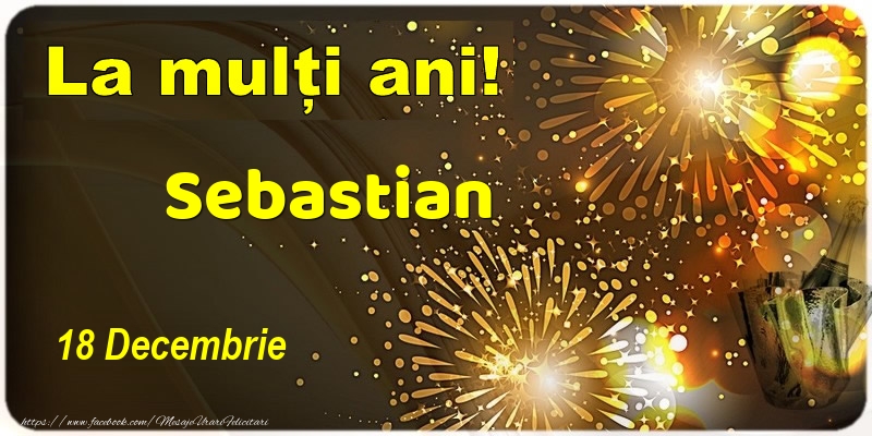  Felicitari de Ziua Numelui - Sampanie | La multi ani! Sebastian - 18 Decembrie