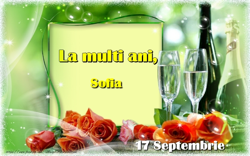  Felicitari de Ziua Numelui - Sampanie & Trandafiri | La multi ani, Sofia! 17 Septembrie