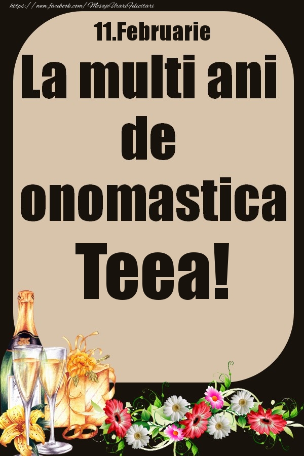Felicitari de Ziua Numelui - 11.Februarie - La multi ani de onomastica Teea!