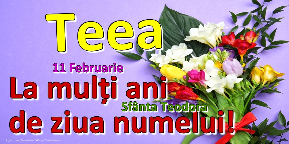 Felicitari de Ziua Numelui - Flori | 11 Februarie - Sfânta Teodora -  La mulți ani de ziua numelui Teea!
