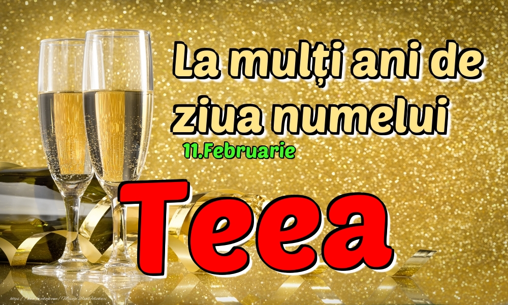 Felicitari de Ziua Numelui - Sampanie | 11.Februarie - La mulți ani de ziua numelui Teea!
