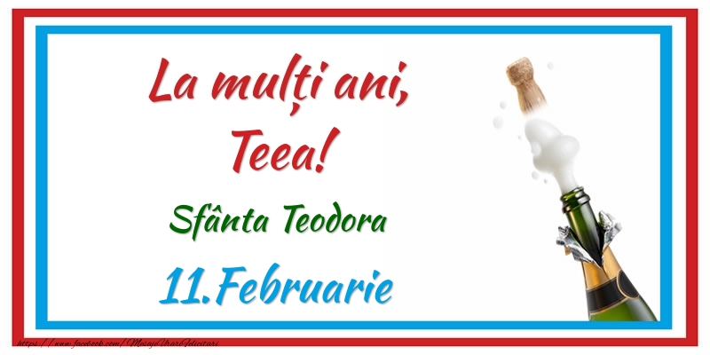 Felicitari de Ziua Numelui - Sampanie | La multi ani, Teea! 11.Februarie Sfânta Teodora