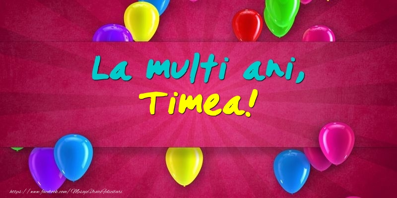  Felicitari de Ziua Numelui - Baloane | La multi ani, Timea!