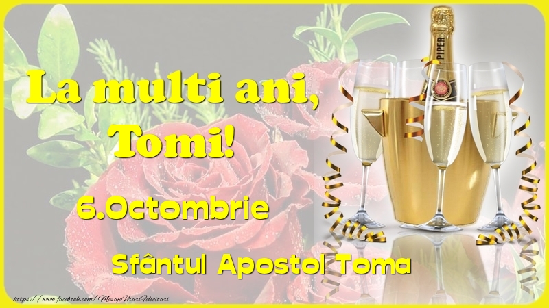 Felicitari de Ziua Numelui - Sampanie & Trandafiri | La multi ani, Tomi! 6.Octombrie - Sfântul Apostol Toma