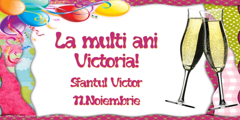  Felicitari de Ziua Numelui - Baloane & Sampanie | La multi ani, Victoria! Sfantul Victor - 11.Noiembrie
