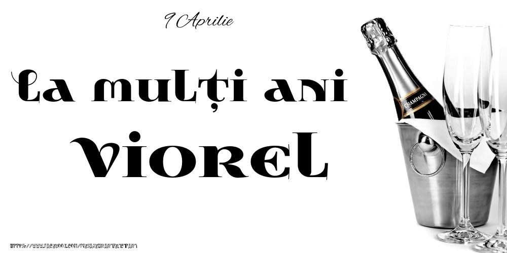 Felicitari de Ziua Numelui - 9 Aprilie -La  mulți ani Viorel!