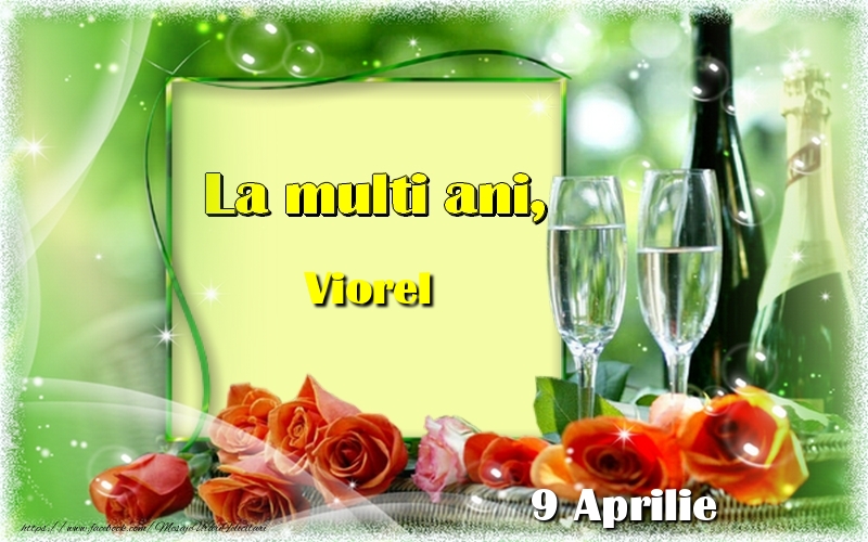 Felicitari de Ziua Numelui - Sampanie & Trandafiri | La multi ani, Viorel! 9 Aprilie