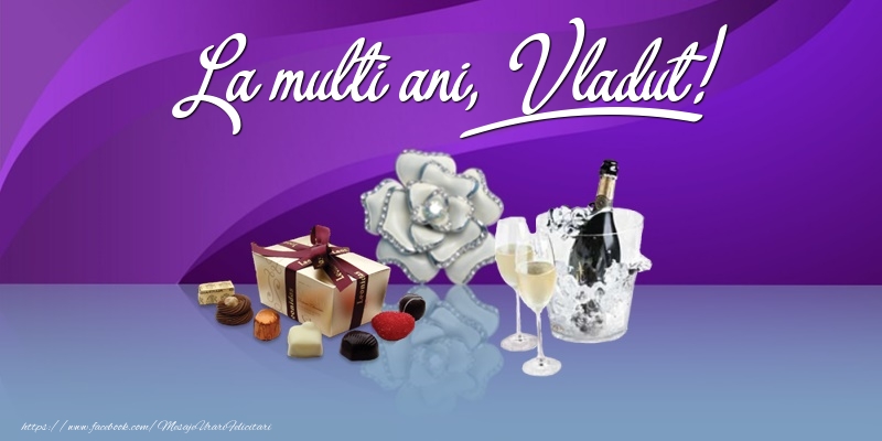  Felicitari de Ziua Numelui - Cadou & Sampanie | La multi ani, Vladut!