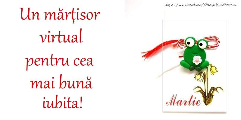 Felicitari de 1 Martie pentru Iubita - Un mărțisor virtual pentru cea mai bună iubita!