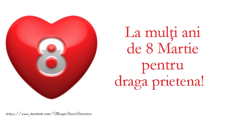 Felicitari de 8 Martie pentru Prietena - La multi ani de 8 Martie pentru draga prietena!