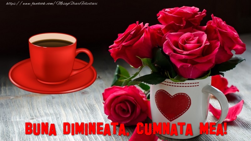 Felicitari de buna dimineata pentru Cumnata - Buna dimineata, cumnata mea!