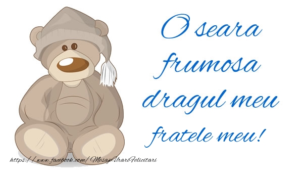 Felicitari de buna seara pentru Frate - O seara frumosa dragul meu fratele meu!