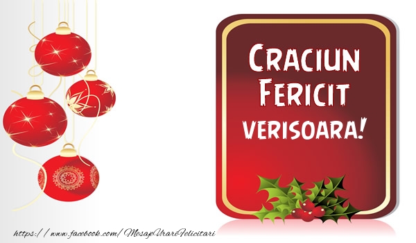 Felicitari de Craciun pentru Verisoara - Craciun Fericit verisoara!