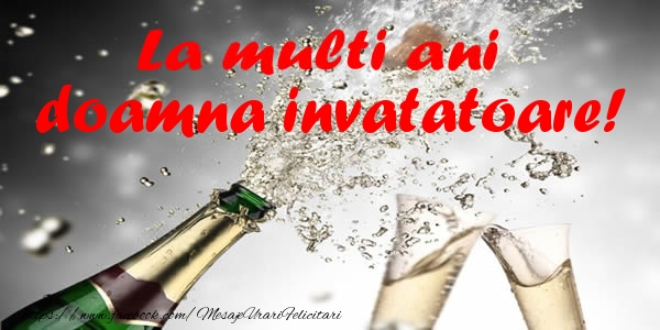 Felicitari de la multi ani pentru Invatatoare - La multi ani doamna invatatoare!