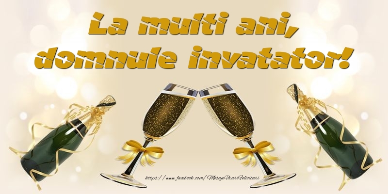 Felicitari de la multi ani pentru Invatator - La multi ani, domnule invatator!