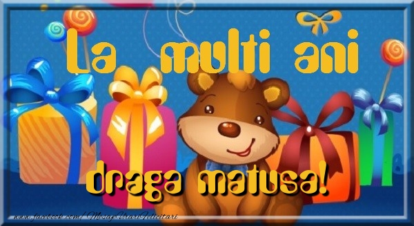 Felicitari de la multi ani pentru Matusa - La multi ani draga matusa